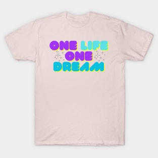 One Life One Dream T-Shirt